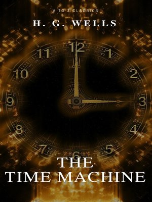 cover image of The Time Machine (Best Navigation, Free AudioBook) (A to Z Classics)